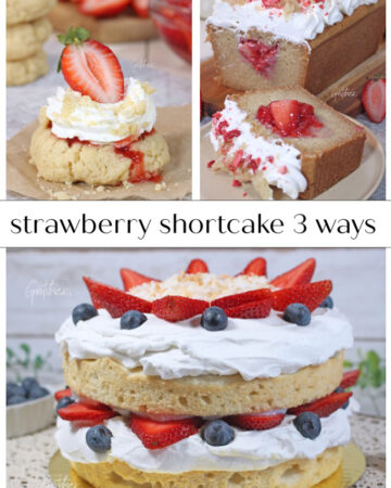 strawberry shortcake 3 ways