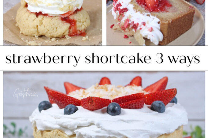strawberry shortcake 3 ways